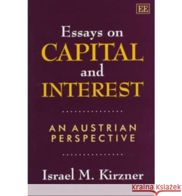 Essays on Capital and Interest: An Austrian Perspective  9781858984070 Edward Elgar Publishing Ltd - książka