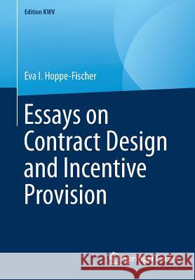 Essays on Contract Design and Incentive Provision Eva I. Hoppe-Fischer 9783658241322 Springer Gabler - książka