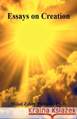 Essays on Creation Milad Zekry Philipos 9781608623761 E-Booktime, LLC - książka