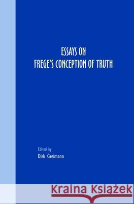 Essays on Frege's Conception of Truth  9789042021563 Editions Rodopi B.V. - książka