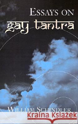 Essays on Gay Tantra William Schindler   9780738860282 Xlibris - książka