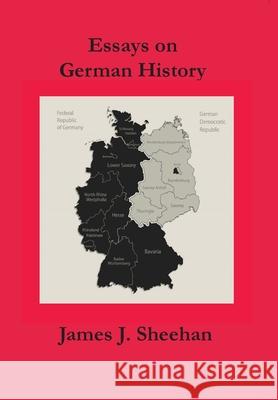 Essays on German History and Historians James J. Sheehan 9780930664336 Sposs - książka