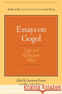Essays on Gogol: Logos and the Russian Word Susanne Fusso Priscilla Meyer 9780810111912 Northwestern University Press - książka