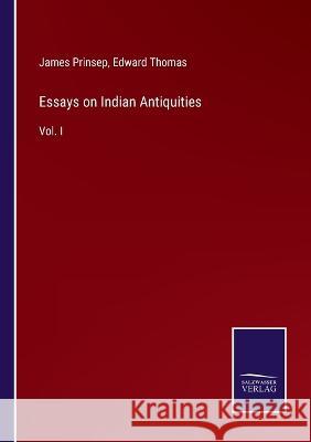 Essays on Indian Antiquities: Vol. I Edward Thomas James Prinsep  9783375153182 Salzwasser-Verlag - książka