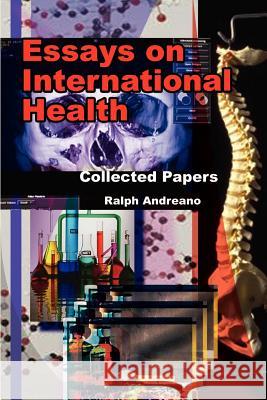 Essays on International Health: Collected Papers Andreano, Ralph 9780759643833 Authorhouse - książka