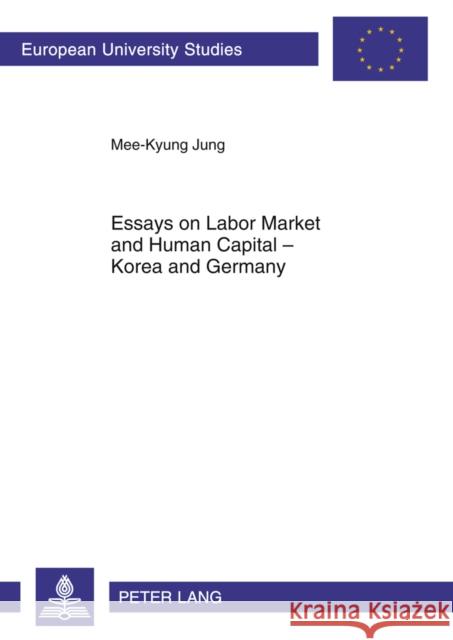 Essays on Labor Market and Human Capital - Korea and Germany Jung, Mee-Kyung 9783631617991 Peter Lang GmbH - książka