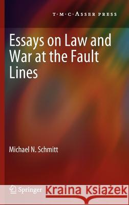 Essays on Law and War at the Fault Lines Michael N. Schmitt 9789067047395 T.M.C. Asser Press - książka