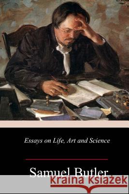 Essays on Life, Art and Science Samuel Butler 9781985409514 Createspace Independent Publishing Platform - książka