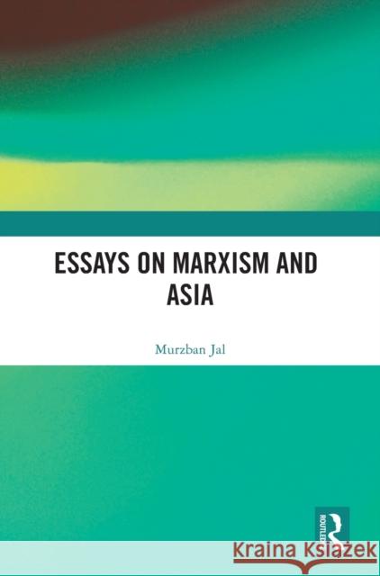 Essays on Marxism and Asia Murzban Jal 9780367618650 Routledge - książka