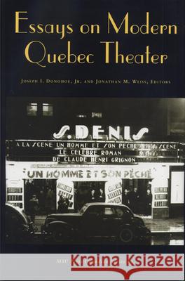 Essays on Modern Quebec Theater Jonathan M. Weiss 9780870133886 Michigan State University Press - książka