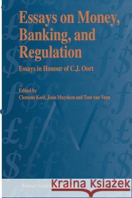Essays on Money, Banking, and Regulation: Essays in Honour of C. J. Oort Kool, C. J. M. 9781461285380 Springer - książka