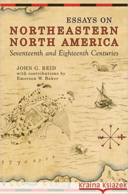 Essays on Northeastern North America, 17th & 18th Centuries John Reid 9780802091376 University of Toronto Press - książka