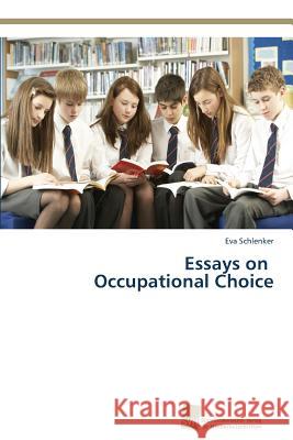 Essays on Occupational Choice Schlenker Eva 9783838139333 Sudwestdeutscher Verlag Fur Hochschulschrifte - książka