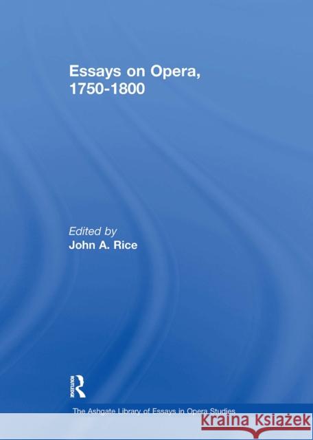 Essays on Opera, 1750-1800 Johna Rice 9781032918501 Routledge - książka