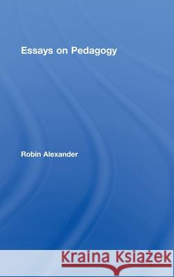 Essays on Pedagogy Alexander Robin 9780415454827 Routledge - książka