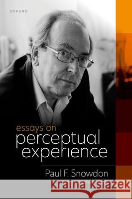 Essays on Perceptual Experience Snowdon, Paul F. 9780199658299 Oxford University Press - książka