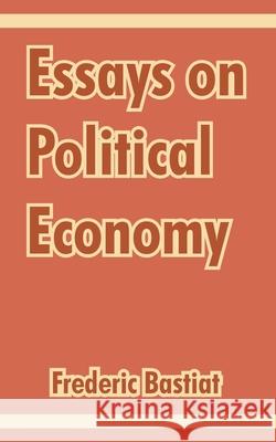 Essays on Political Economy Frederic Bastiat 9781410213075 University Press of the Pacific - książka