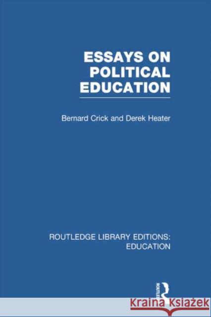 Essays on Political Education Bernard Crick Derek Heater 9780415753449 Routledge - książka