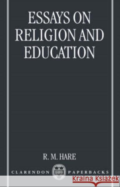 Essays on Religion and Education R. M. Hare R. M. Hare 9780198249962 Oxford University Press - książka