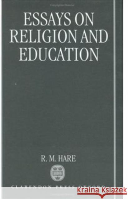 Essays on Religion and Education R. M. Hare Richard M. Hare 9780198249979 Oxford University Press - książka