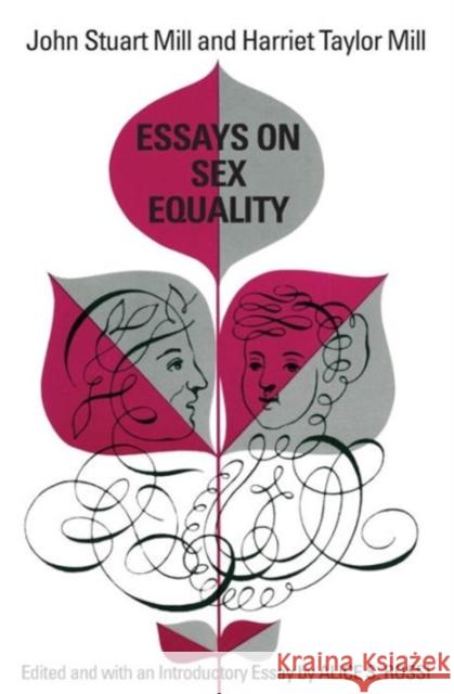Essays on Sex Equality John Stuart Mill Harriet T. Mill Alice S. Rossi 9780226525464 University of Chicago Press - książka
