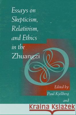 Essays on Skepticism, Relativism, and Ethics in the Zhuangzi Kjellberg, Paul 9780791428924 State University of New York Press - książka