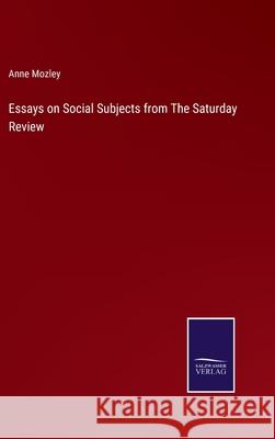 Essays on Social Subjects from The Saturday Review Anne Mozley 9783752582338 Salzwasser-Verlag - książka