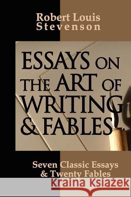 Essays on the Art of Writing and Fables Robert Louis Stevenson P. Guran 9780974290713 Writers.com Books - książka