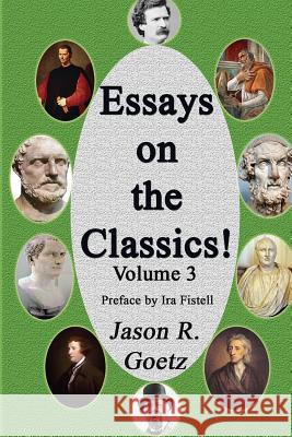 Essays on the Classics! MR Jason R. Goetz Ira Fistell 9781495268380 Createspace - książka