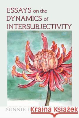 Essays on the Dynamics of Intersubjectivity Sunnie D. Kidd Jim Kidd 9781984561602 Xlibris Us - książka