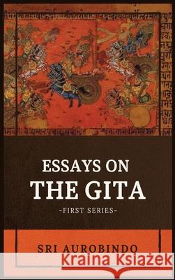 Essays on the GITA: -First Series- Sri Aurobindo 9782357286320 Alicia Editions - książka