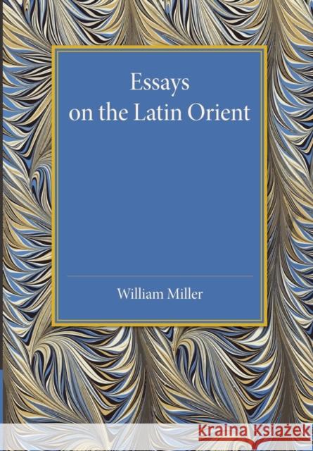 Essays on the Latin Orient William, III Miller 9781107455535 Cambridge University Press - książka