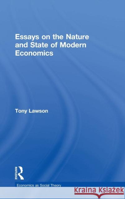 Essays On: The Nature and State of Modern Economics Lawson, Tony 9781138851016 Routledge - książka