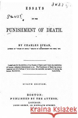 Essays on the punishment of death Spear, Charles 9781533041630 Createspace Independent Publishing Platform - książka