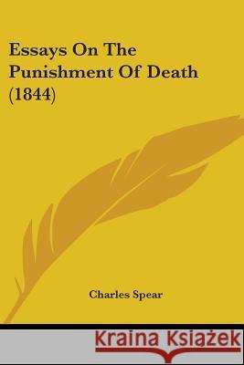 Essays On The Punishment Of Death (1844) Charles Spear 9780548867822  - książka