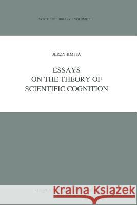 Essays on the Theory of Scientific Cognition Jerzy Kmita Jacek Holowka 9789401066983 Springer - książka