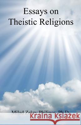 Essays on Theistic Religions Milad Zekry Philipos 9781608625819 E-Booktime, LLC - książka