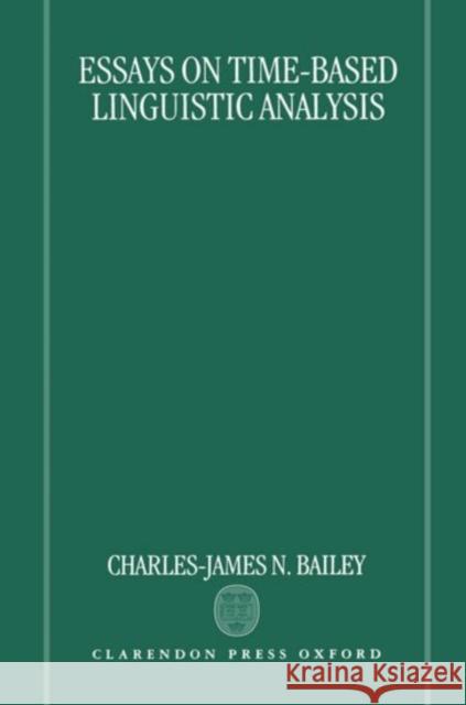 Essays on Time-Based Linguistic Analysis Larry Bailey Charles J. Bailey Charles-James N. Bailey 9780198242208 Oxford University Press, USA - książka