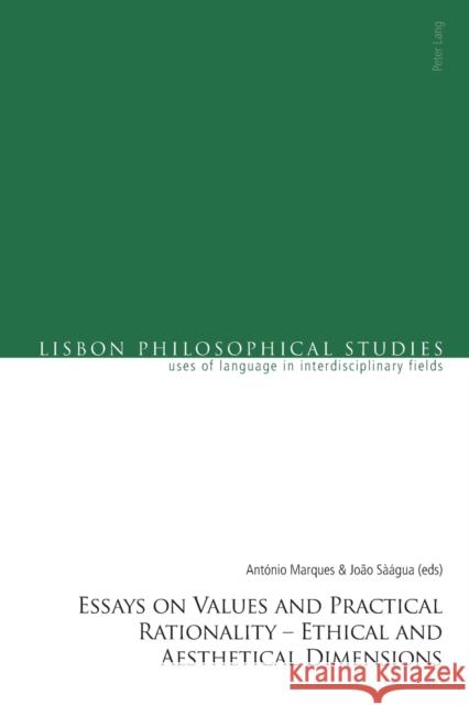 Essays on Values and Practical Rationality: Ethical and Aesthetical Dimensions Venturinha, Nuno 9783034330589 Peter Lang AG, Internationaler Verlag der Wis - książka