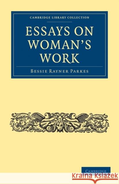 Essays on Woman's Work Bessie Rayner Parkes 9781108020817 Cambridge University Press - książka