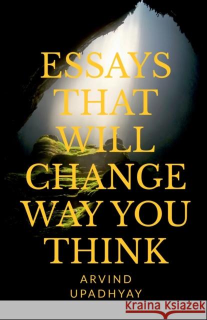 Essays That Will Change Way You Think Arvind Upadhyay 9781684875917 Notion Press Media Pvt Ltd - książka