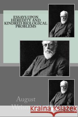 Essays Upon Heredity and Kindred Biological Problems MR August Weismann 9781507834299 Createspace - książka