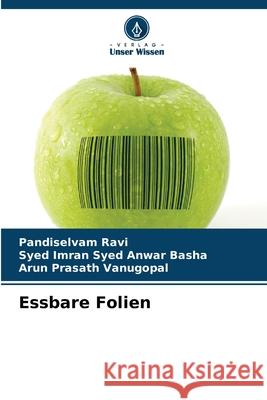 Essbare Folien Ravi, Pandiselvam, Syed Anwar Basha, Syed Imran, Vanugopal, Arun Prasath 9786209044823 Verlag Unser Wissen - książka