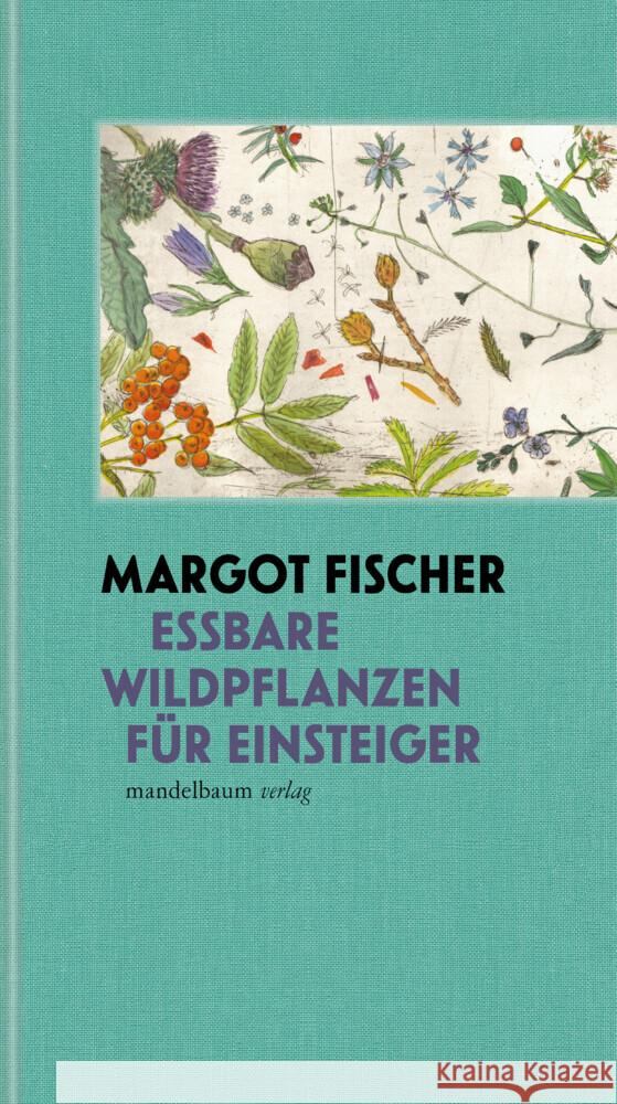 Essbare Wildpflanzen für Einsteiger Fischer, Margot 9783991360018 Mandelbaum - książka