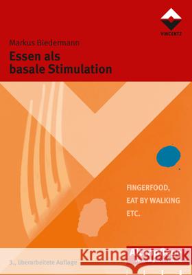 Essen als basale Stimulation : Finger Food, Eat by Walking, etc. Biedermann, Markus 9783866301573 Vincentz Network - książka