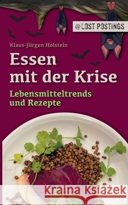 Essen mit der Krise: Lebensmitteltrends und Rezepte Klaus-J Holstein 9783751905428 Books on Demand - książka