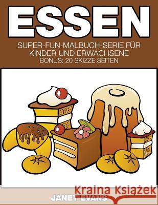 Essen: Super-Fun-Malbuch-Serie für Kinder und Erwachsene (Bonus: 20 Skizze Seiten) Evans, Janet 9781635015133 Speedy Publishing LLC - książka