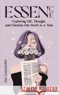 Essence: Exploring Life, Thought, and Emotion One Word at a Time Dia Chaudhry 9789371397391 Bluerose Publishers - książka