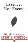 Essence, Not Excess Niroshi Lawinjeya 9781919204321 Niroshi Lawinjeya