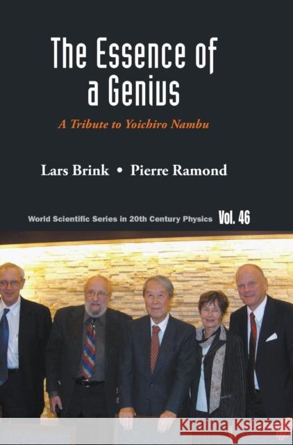 Essence Of A Genius, The: A Tribute To Yoichiro Nambu Lars Brink (Chalmers University Of Techn Pierre Ramond (Univ Of Florida, Usa)  9789811277191 World Scientific Publishing Co Pte Ltd - książka